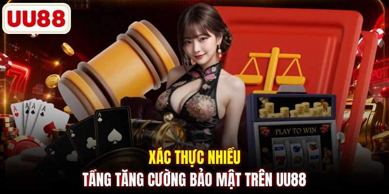 Xác thực nhiều tầng tăng cường bảo mật trên UU88